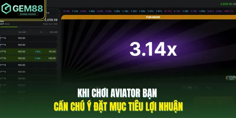 Khi chơi Aviator bạn cần chú ý đặt mục tiêu lợi nhuận
